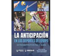 La anticipación en los deportes de Equipo: Los procesos perceptivos para su mejora