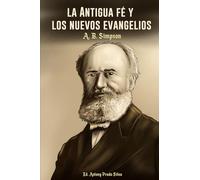 La Antigua Fe y los Nuevos Evangelios: Discursos especiales sobre la cristiandad y el pensamiento moderno