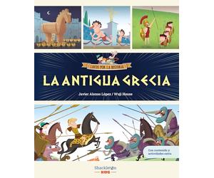 La Antigua Grecia: Libro infantil con juegos y actividades extra | Únete a Carmen, Marco y el abuelo, y descubre la historia explicada como si fuera ... niños y niñas.: 2 (Locos por la historia)