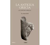 La antigua Grecia: Una historia esencial (Tiempo de Historia)