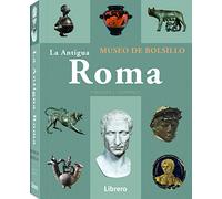 LA ANTIGUA ROMA: Museo de bolsillo