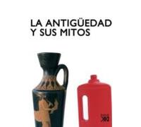 La Antigüedad Y Sus Mitos: Narrativas Historicas Irreverentes