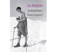 La Antonia: Poemas, cartas y fotografías de Antonia Pozzi escogidos y narrados por Paolo Cognetti: 25 (Vidas)