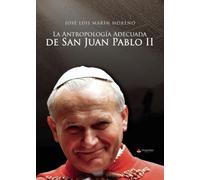 La Antropologia Adecuada de San Juan Pablo II