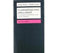 La Antropología Como Crítica Cultural: Un Momento Experimental en las Ciencias Humanas (Comunicación, cultura y medios)