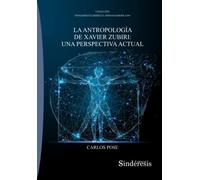 LA ANTROPOLOGÍA DE XAVIER ZUBIRI: UNA PERSPECTIVA ACTUAL: 12 (Colección Pensamiento Ibérico e Hispanoamericano)