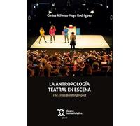 LA ANTROPOLOGÍA TEATRAL EN ESCENA (Plural)