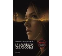 La apariencia de las cosas. El aclamado bestseller en el que se basa la película de Netflix | Elizabeth Brundage
