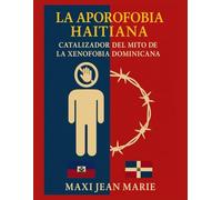 La Aporofobia Haitiana, Catalizador del Mito de la Xenofobia Dominicana: Cómo el miedo al pobre reemplazó al racismo y dividió una isla que nunca dejó de ser una sola.