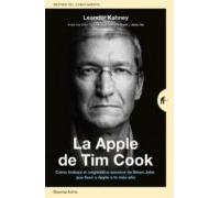 La Apple De Tim Cook: Cómo trabaja el enigmático sucesor de Steve Jobs que llevó a Apple a lo más alto (Gestión del conocimiento)