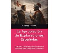 La Apropiación de Exploraciones Españolas: La Auditoría Falsificada: Descubrimientos Españoles Bajo Apropiación Extranjera