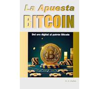 La Apuesta BITCOIN: Del oro digital al patrón Bitcoin