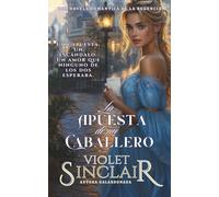 La Apuesta de un Caballero: EEN REGENCY ROMANCE (Herederas Americanas - Spanish Editions)