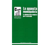 La Apuesta Municipalista. La Democracia Empieza Por Lo Cercano (SIN COLECCION)