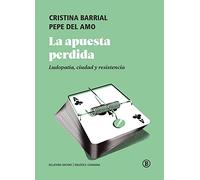 LA APUESTA PERDIDA: Ludopatía, ciudad y resistencia (Biblioteca Ciudadana)