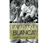 La araña blanca. La historia de las escaladas en la Pared Norte del Eiger (LITERATURA)