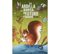La ardilla poeta y el futuro del planeta (SIN COLECCION)