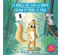 LA ARDILLA QUE TUVO LA ENORME FORTUNA DE PERDER SU MÓVIL: 1 (NIÑOS EN UN MUNDO DIGITAL)
