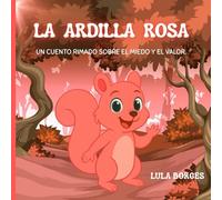 LA ARDILLA ROSA: ¿QUIEN DIJO QUE TENER MIEDO ESTÁ MAL? (EL BUHO FEDERICO)