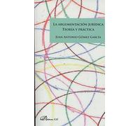 La Argumentación Jurídica. Teoría y Práctica (SIN COLECCION)