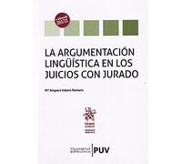 La Argumentación Lingüística en los Juicios con Jurado: 1 (Abogacía práctica)