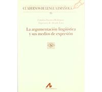 La argumentación lingüística y sus medios de expresión: 95 (Cuadernos de lengua española)