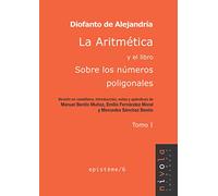 LA ARITMÉTICA Y EL LIBRO SOBRE LOS NÚMEROS POLIGONALES. TOMO 1: 6 (Epistéme)
