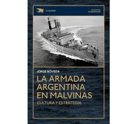 La Armada Argentina en Malvinas.: Cultura y estrategia.