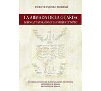 La Armada de la Guarda: Defensa y naufragio en la Carrera de Indias: 73 (Americana)