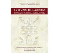 La Armada de la Guarda: Defensa y naufragio en la Carrera de Indias: 73 (Americana)