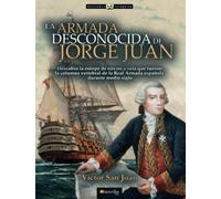 La armada desconocida de Jorge Juan: Nueva edición (Historia Incógnita)