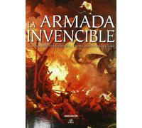 La Armada Invencible: El Fracasado Plan Español contra Inglaterra en 1588: 1 (Momentos Decisivos de la Historia)