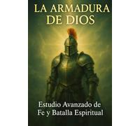 La Armadura de Dios: Estudio Avanzado de Fe y Batalla Espiritual: Guía de 43 días para fortalecer tu fe, resistir la tentación y vencer en la guerra ... Growth with GHOSTLIGHT OPERATOR 743)