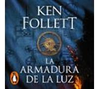 La Armadura De La Luz (saga Los Pilares De La Tierra 4) (audiolibro)