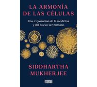 La armonía de las células: Una exploración de la medicina y del nuevo ser humano (Ciencia y Tecnología)