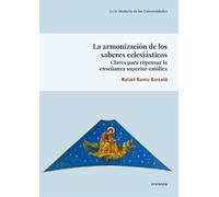 La armonización de los saberes eclesiásticos. Claves para repensar la enseñanza superior católica: 84 (Carlos III. Historia de las Universidades)