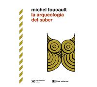 La arqueología del saber: 12 (BIBLIOTECA CLASICOS SIGLO VEINTIUNO)