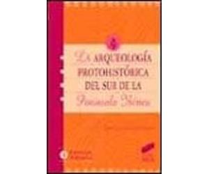 La Arqueologia Protohistorica Del Sur De La Peninsula Iberica