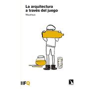 La Arquitectura A Traves Del Juego (ARQUIA / CONTEXTOS)