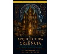 La arquitectura de la creencia: Una introducción interdisciplinaria a la formación de la creencia en la vida humana y la sociedad: 22 (Elementos esenciales de la teología)