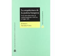 La arquitectura de la justicia burguesa.: Una introducción al enjuiciamiento civil en el siglo XIX. (Historia de la Sociedad Política)