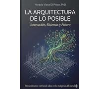 LA ARQUITECTURA DE LO POSIBLE.: Innovación, Sistemas, y Futuro. Cincuenta años cultivando ideas en los márgenes del mundo.