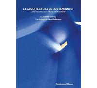 LA ARQUITECTURA DE LOS SENTIDOS: Una propuesta para habitar poéticamente: 008 (Colección Textos)