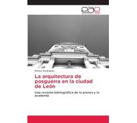 La arquitectura de posguerra en la ciudad de León: Una revisión bibliográfica de la prensa y la academia