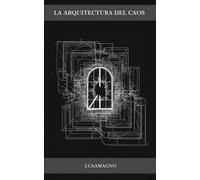 LA ARQUITECTURA DEL CAOS: Ensayo sobre el diseño del sistema y la fatiga del material humano (2015) (Vanguardia Vitalista)