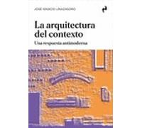 La Arquitectura Del Contexto: Una Respuesta Antimoderna