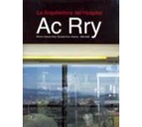 La Arquitectura Del Hospital. Ac. Rry ( Edicion Bilingue Español/ Ingl