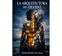 LA ARQUITECTURA DEL OLVIDO: Trilogía completa