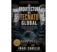 LA ARQUITECTURA DEL TECNATO GLOBAL: COMO BILL GATES, GEORGE SOROS Y LAS REDES TECNOCRATAS DISEÑAN EL FUTURO SIN EL CONSENTIMIENTO DE LOS GOBIERNOS (HAZLO FACIL , GEOPOLITICA)
