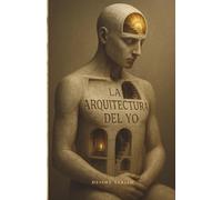La Arquitectura del Yo (Los Tres Sellos del Yo)